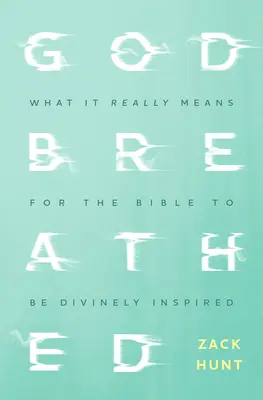 Godbreathed (Vdýchnutý Bohom): Čo skutočne znamená, že Biblia je inšpirovaná Bohom - Godbreathed: What It Really Means for the Bible to Be Divinely Inspired
