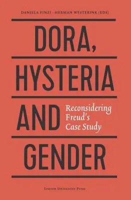 Dora, hystéria a rod: Freudova prípadová štúdia - Dora, Hysteria, and Gender: Reconsidering Freud's Case Study