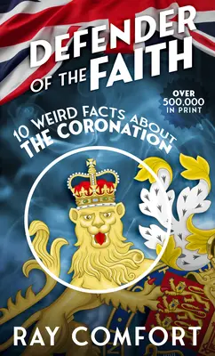 Obranca viery: 10 podivných faktov o korunovácii - Defender of the Faith: 10 Weird Facts about the Coronation