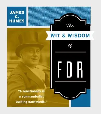 Dôvtip a múdrosť FDR - The Wit & Wisdom of FDR