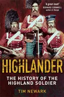 Highlander - História legendárneho horalského vojaka - Highlander - The History of The Legendary Highland Soldier