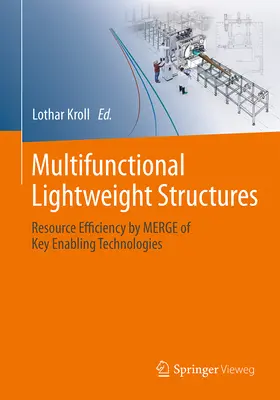Multifunkčné ľahké konštrukcie: Efektívne využívanie zdrojov prostredníctvom spojenia kľúčových podporných technológií - Multifunctional Lightweight Structures: Resource Efficiency by Merge of Key Enabling Technologies
