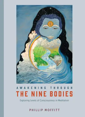 Prebudenie prostredníctvom deviatich tiel: Kniha: Skúmanie úrovní vedomia v meditácii - Awakening Through the Nine Bodies: Exploring Levels of Consciousness in Meditation