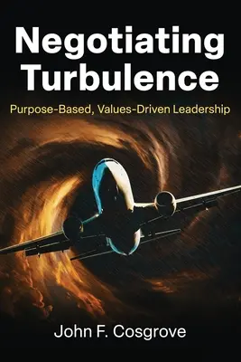 Vyjednávanie o turbulenciách: Vedenie založené na cieľoch a hodnotách - Negotiating Turbulence: Purpose Based, Values Driven Leadership