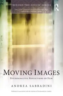 Pohyblivé obrazy: Psychoanalytické úvahy o filme - Moving Images: Psychoanalytic reflections on film