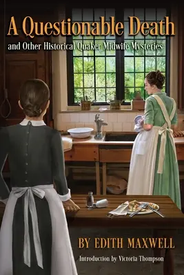 Pochybná smrť a iné historické záhady kvakerskej pôrodnej asistentky - A Questionable Death and Other Historical Quaker Midwife Mysteries