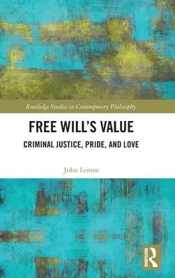 Hodnota slobodnej vôle: Trestná spravodlivosť, hrdosť a láska - Free Will's Value: Criminal Justice, Pride, and Love