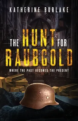 Hon na Raubgold: Kde sa minulosť stáva prítomnosťou - The Hunt for Raubgold: Where the Past Becomes the Present