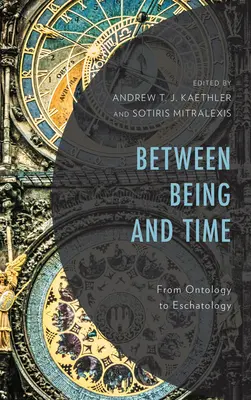 Medzi bytím a časom: Od ontológie k eschatológii - Between Being and Time: From Ontology to Eschatology