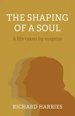 Formovanie duše: Život zaskočený prekvapením - The Shaping of a Soul: A Life Taken by Surprise