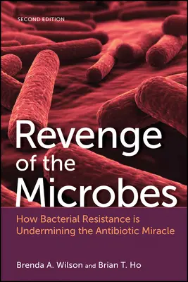 Pomsta mikróbov: Ako odolnosť baktérií podkopáva zázrak antibiotík - Revenge of the Microbes: How Bacterial Resistance Is Undermining the Antibiotic Miracle