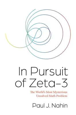 V honbe za Zeta-3: najzáhadnejší nevyriešený matematický problém na svete - In Pursuit of Zeta-3: The World's Most Mysterious Unsolved Math Problem