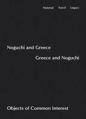 Noguči a Grécko, Grécko a Noguči: Noguchi, Noguchi, Noguchi, Noguchi, Noguchi, objekty spoločného záujmu - Noguchi and Greece, Greece and Noguchi: Objects of Common Interest