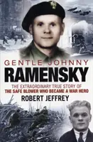 Nežný Johnny Ramensky - Neobyčajný skutočný príbeh o bezpečárovi, ktorý sa stal vojnovým hrdinom - Gentle Johnny Ramensky - The Extraordinary True Story of the Safe Blower Who Became a War Hero