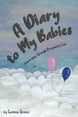 Denník pre moje deti:: Kniha pre deti: Cesta cez stratu tehotenstva - A Diary for My Babies:: Journeying Through Pregnancy Loss