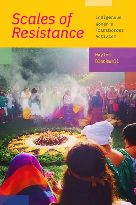 Váhy odporu: Cezhraničný aktivizmus domorodých žien - Scales of Resistance: Indigenous Women's Transborder Activism