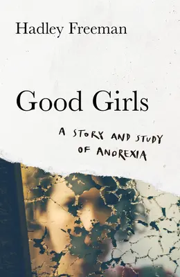 Dobré dievčatá - Príbeh a štúdia o anorexii - Good Girls - A Story and Study of Anorexia