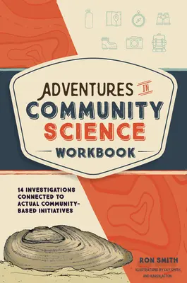 Pracovný zošit Dobrodružstvá komunitnej vedy: 14 výskumov spojených so skutočnými komunitnými iniciatívami - Adventures in Community Science Workbook: 14 Investigations Connected to Actual Community-Based Initiatives