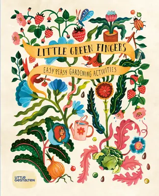 Malé zelené prsty: Záhradnícke aktivity: Easy Peasy: Jednoduché záhradnícke aktivity - Little Green Fingers: Easy Peasy Gardening Activities