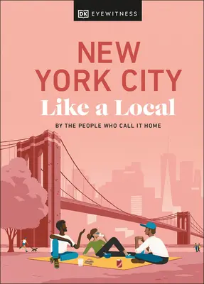 New York ako miestny: Od ľudí, ktorí ho nazývajú svojím domovom - New York City Like a Local: By the People Who Call It Home