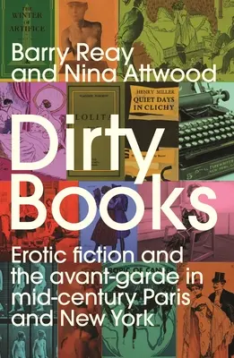 Špinavé knihy: Erotická literatúra a avantgarda v Paríži a New Yorku v polovici storočia - Dirty Books: Erotic Fiction and the Avant-Garde in Mid-Century Paris and New York