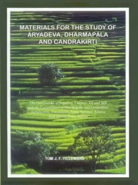Materiály k štúdiu Árjadévy, Dharmapaly a Čandrakirtiho - Materials for the Study of Aryadeva,  Dharmapala and Chandrakirti