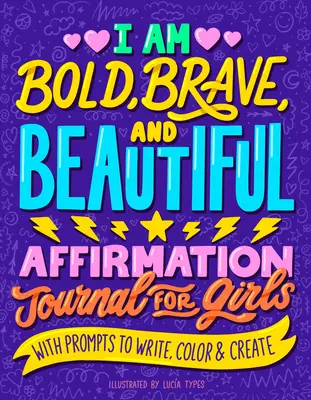 Som odvážny, statočný a krásny: Vydarená a odvážna: Denník afirmácií pre dievčatá - I Am Bold, Brave, and Beautiful: Affirmation Journal for Girls