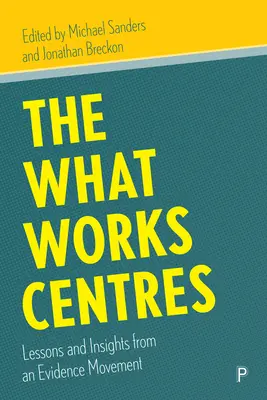 Strediská What Works (Čo funguje): Poučenie a poznatky z hnutia založeného na dôkazoch - The What Works Centres: Lessons and Insights from an Evidence Movement