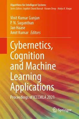 Kybernetika, kognícia a aplikácie strojového učenia: Zborník príspevkov z konferencie Icccmla 2021 - Cybernetics, Cognition and Machine Learning Applications: Proceedings of Icccmla 2021