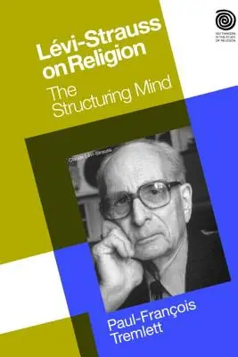 Levi-Strauss o náboženstve: Štruktúrovanie mysle - Levi-Strauss on Religion: The Structuring Mind