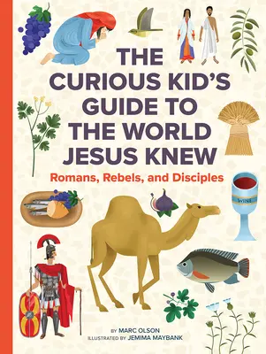 Svet, ktorý poznal Ježiš: Zvedavý detský sprievodca životom v prvom storočí - The World Jesus Knew: A Curious Kid's Guide to Life in the First Century