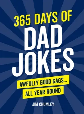 365 dní vtipov o otcoch: Strašne dobré gagy... Po celý rok - 365 Days of Dad Jokes: Awfully Good Gags... All Year Round