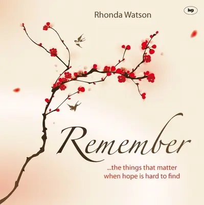 Pamätaj: ..veci, na ktorých záleží, keď je ťažké nájsť nádej - Remember: ..the Things That Matter When Hope Is Hard to Find