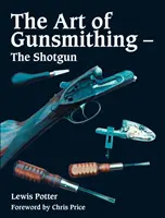 Umenie kováčstva - brokovnica - Art of Gunsmithing - The Shotgun