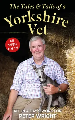 Príbehy a chvosty yorkshirského veterinára: Všetko za jeden deň - The Tales & Tails of a Yorkshire Vet: All in a Day's Work for