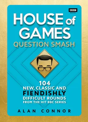House of Games - Question Smash: 104 nových, klasických a diabolsky ťažkých kôl - House of Games - Question Smash: 104 New, Classic and Fiendishly Difficult Rounds
