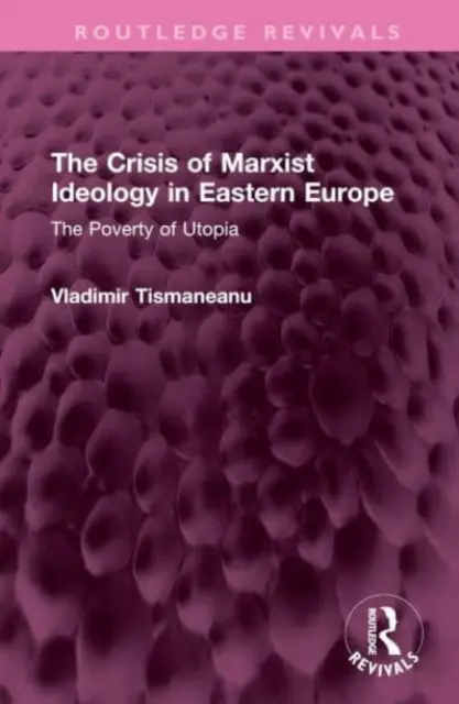 Kríza marxistickej ideológie vo východnej Európe: Chudoba utópie - The Crisis of Marxist Ideology in Eastern Europe: The Poverty of Utopia