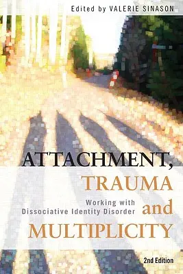 Pripútanie, trauma a multiplicita: Práca s disociatívnou poruchou identity - Attachment, Trauma and Multiplicity: Working with Dissociative Identity Disorder