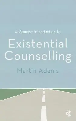 Stručný úvod do existenciálneho poradenstva - A Concise Introduction to Existential Counselling