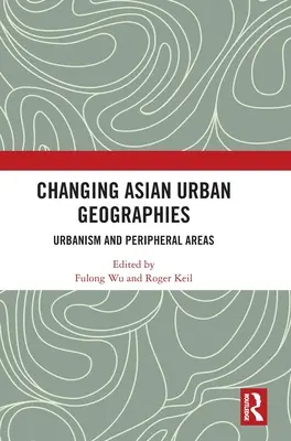 Meniace sa ázijské mestské geografie: Urbanizmus a periférne oblasti - Changing Asian Urban Geographies: Urbanism and Peripheral Areas