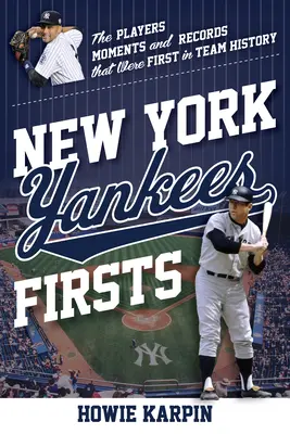 Prvenstvá New York Yankees: Hráči, momenty a rekordy, ktoré boli prvé v histórii tímu - New York Yankees Firsts: The Players, Moments, and Records That Were First in Team History