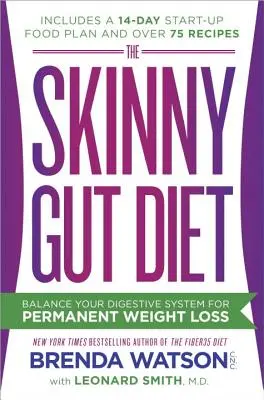 The Skinny Gut Diet: The Skinny Gut Diet: Vyváženie tráviaceho systému pre trvalé zníženie hmotnosti - The Skinny Gut Diet: Balance Your Digestive System for Permanent Weight Loss
