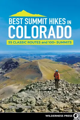 Najlepšie vrcholové túry v Colorade: 55 klasických trás a vyše 100 vrcholov - Best Summit Hikes in Colorado: 55 Classic Routes and 100+ Summits