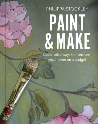 Maľuj a vyrábaj: Dekoratívne a ekologické spôsoby premeny vášho domova - Paint and Make: Decorative and Eco Ways to Transform Your Home
