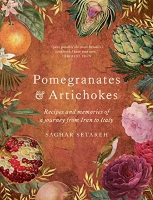 Granátové jablká a artičoky - recepty a spomienky na cestu z Iránu do Talianska - Pomegranates & Artichokes - Recipes and memories of a journey from Iran to Italy