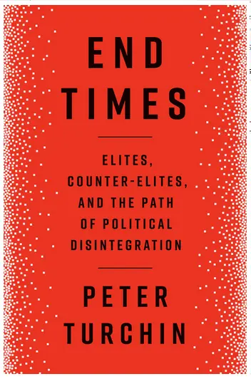 Koniec časov: Elity, kontraelity a cesta politickej dezintegrácie - End Times: Elites, Counter-Elites, and the Path of Political Disintegration