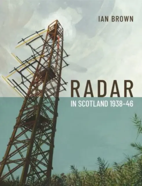 Radar v Škótsku 1938-46 - Radar in Scotland 1938-46