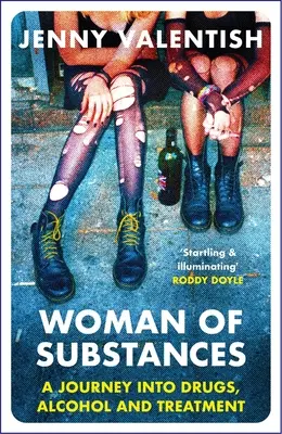 Žena látok: Cesta za drogami, alkoholom a liečbou - Woman of Substances: A Journey Into Drugs, Alcohol and Treatment