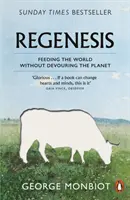 Regenesis - nakŕmenie sveta bez pohltenia planéty - Regenesis - Feeding the World without Devouring the Planet