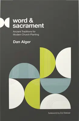 Slovo a sviatosť: Staroveké tradície pre moderné zakladanie zborov - Word and Sacrament: Ancient Traditions for Modern Church Planting